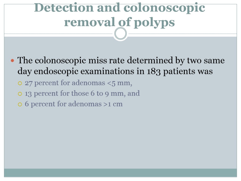 Detection and colonoscopic removal of polyps The colonoscopic miss rate determined by two same